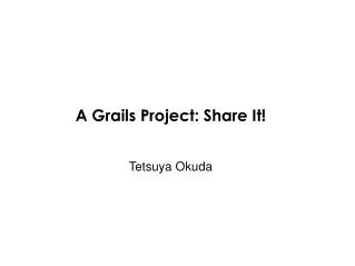 A Grails Project : Share It!