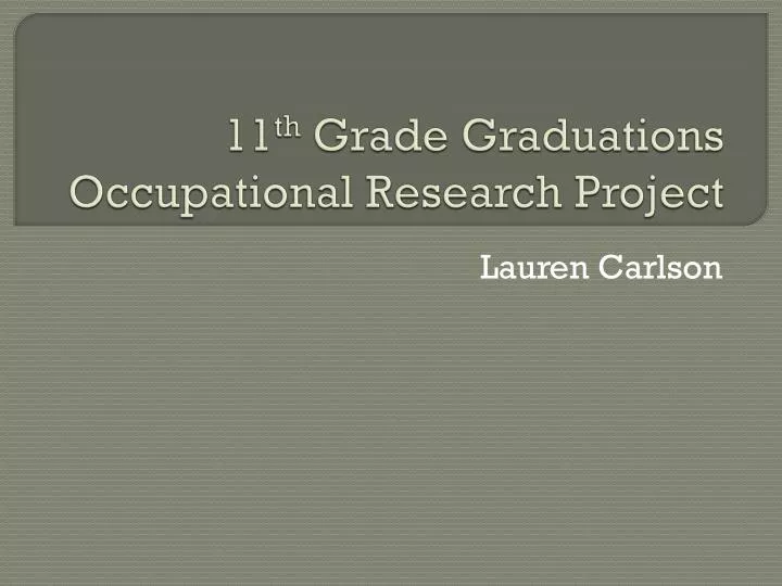 11 th grade graduations occupational research project