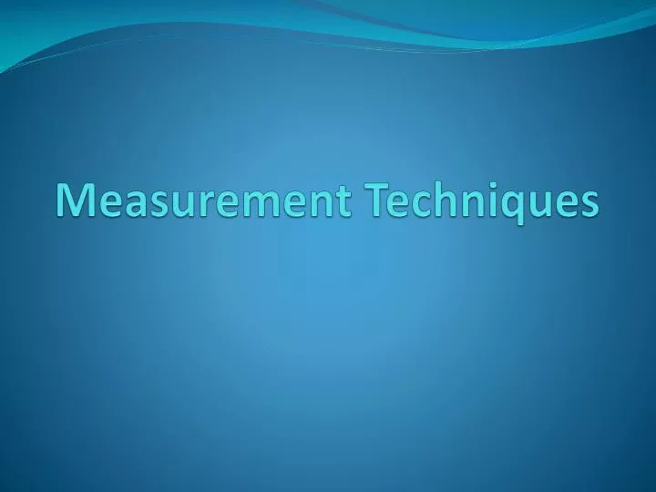 Ppt - Measurement Techniques Powerpoint Presentation, Free Download 