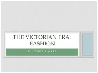 The Victorian Era: Fashion