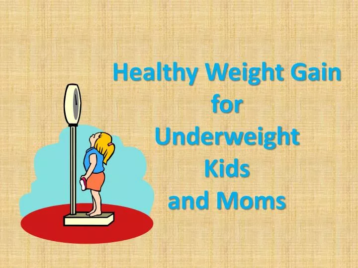 healthy weight gain for underweight kids and moms