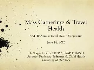 Mass Gatherings &amp; Travel Health AATHP Annual Travel Health Symposium June 1-2, 2012