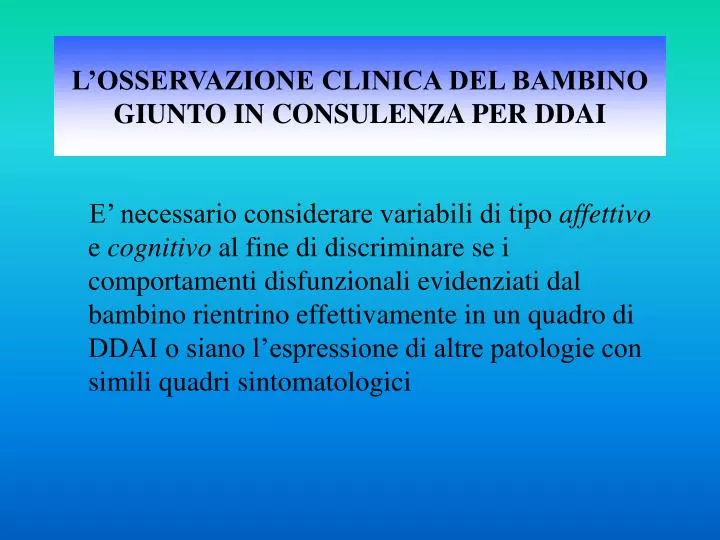 l osservazione clinica del bambino giunto in consulenza per ddai