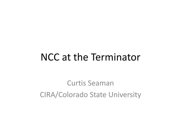 ncc at the terminator