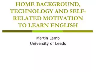 HOME BACKGROUND, TECHNOLOGY AND SELF-RELATED MOTIVATION TO LEARN ENGLISH