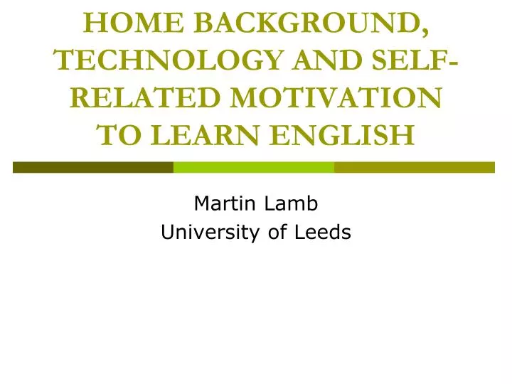 home background technology and self related motivation to learn english