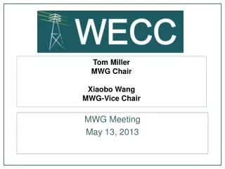 Tom Miller MWG Chair Xiaobo Wang MWG-Vice Chair
