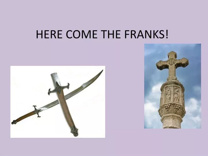 here come the franks