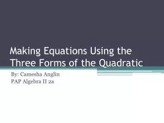 Making Equations Using the Three Forms of the Quadratic