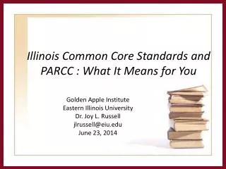 Illinois Common Core Standards and PARCC : What It Means for You