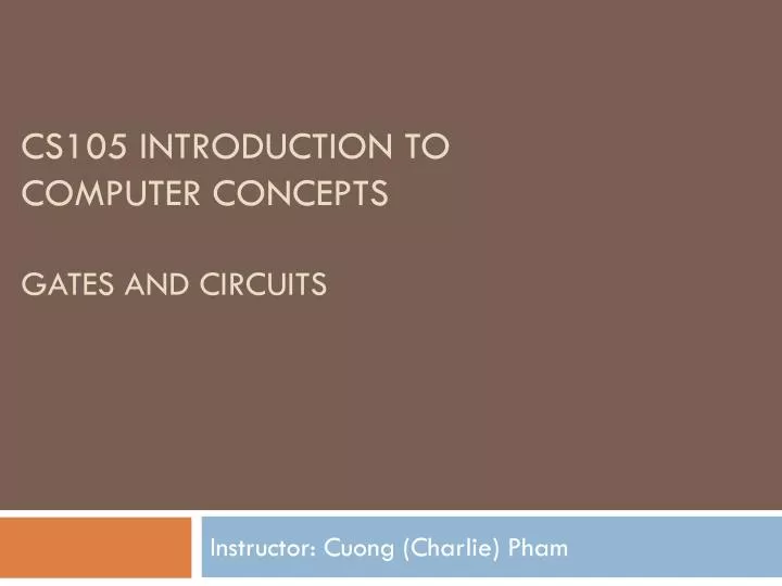 cs105 introduction to computer concepts gates and circuits