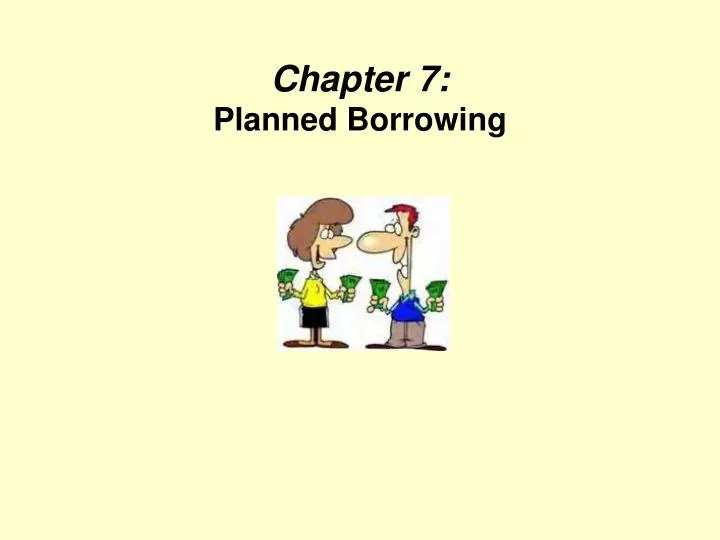 chapter 7 planned borrowing