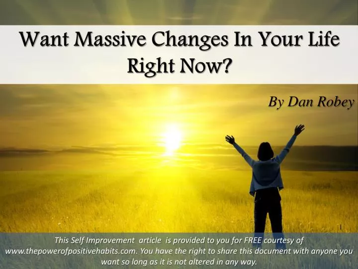 want massive changes in your life right now