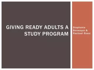 Giving ready adults a study program
