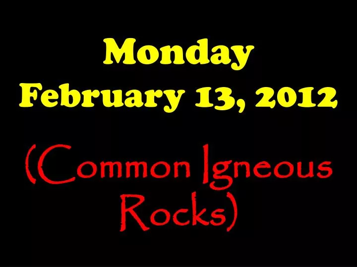 monday february 13 2012