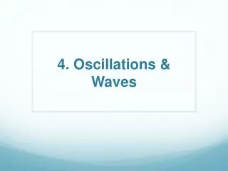 4. Oscillations &amp; Waves