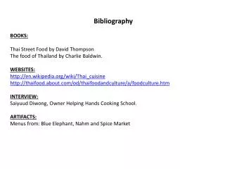 Bibliography BOOKS: Thai Street F ood by David Thompson The food of Thailand by Charlie Baldwin.