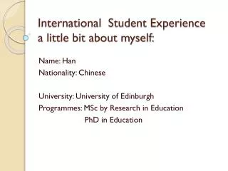 International Student Experience a little bit about myself: