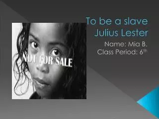 To be a slave Julius Lester