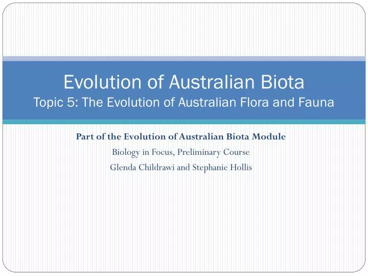evolution of australian biota topic 5 the evolution of australian flora and fauna