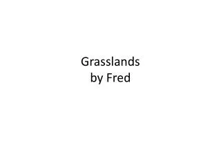 Grasslands by Fred