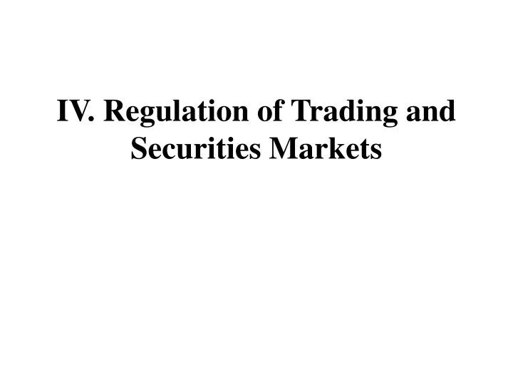 iv regulation of trading and securities markets