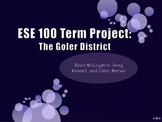 ESE 100 Term Project: The Goler District