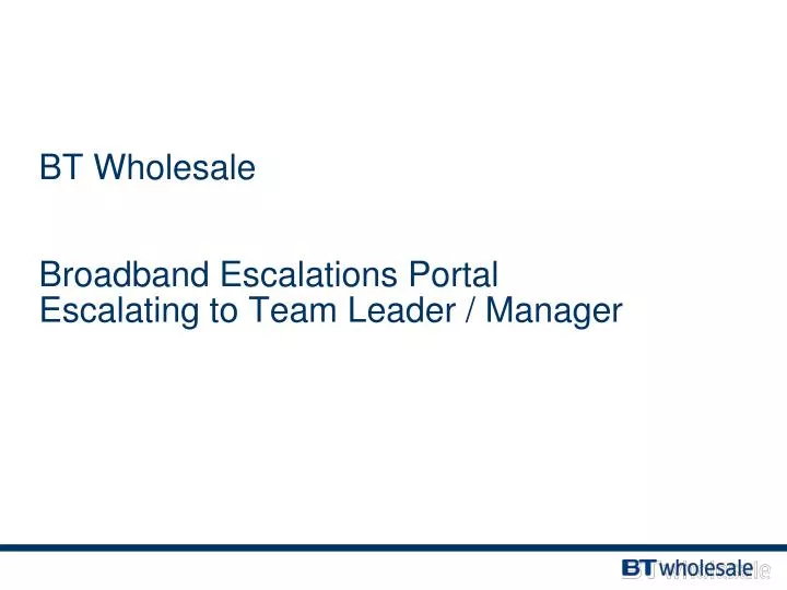 bt wholesale broadband escalations portal escalating to team leader manager