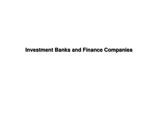 Investment Banks and Finance Companies