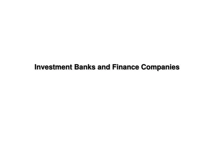 investment banks and finance companies