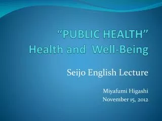 “PUBLIC HEALTH” Health and Well-Being