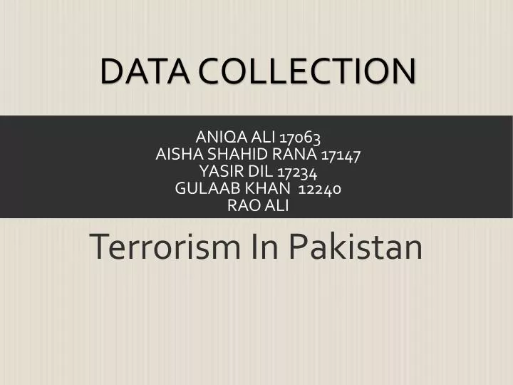 data collection aniqa ali 17063 aisha shahid rana 17147 yasir dil 17234 gulaab khan 12240 rao ali