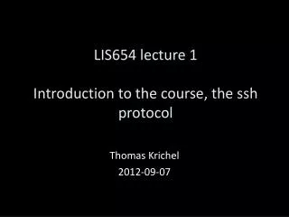 LIS65 4 lecture 1 Introduction to the course, the ssh protocol