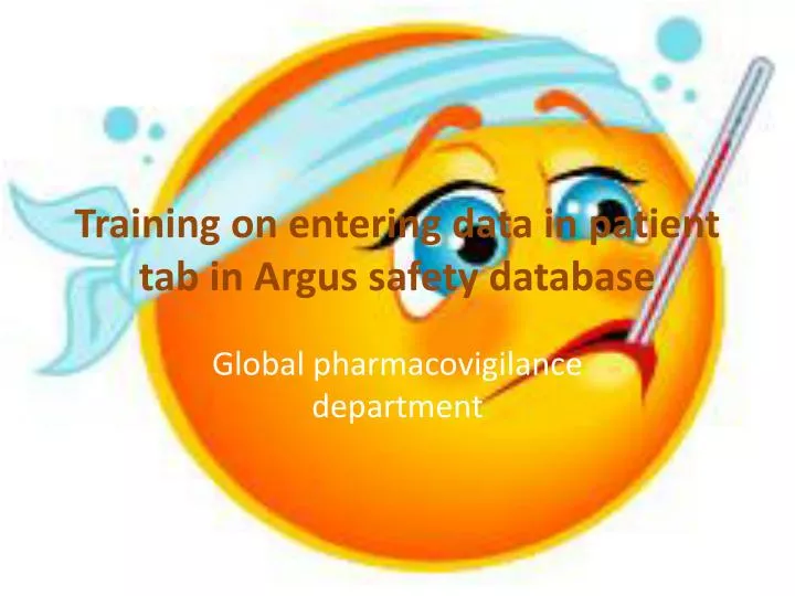 training on entering data in patient tab in argus safety database