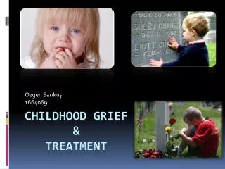 Childhood grief &amp; Treatment