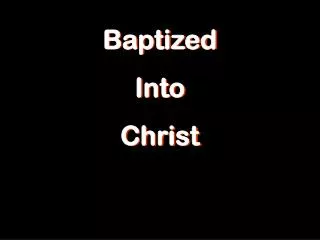 Baptized Into Christ