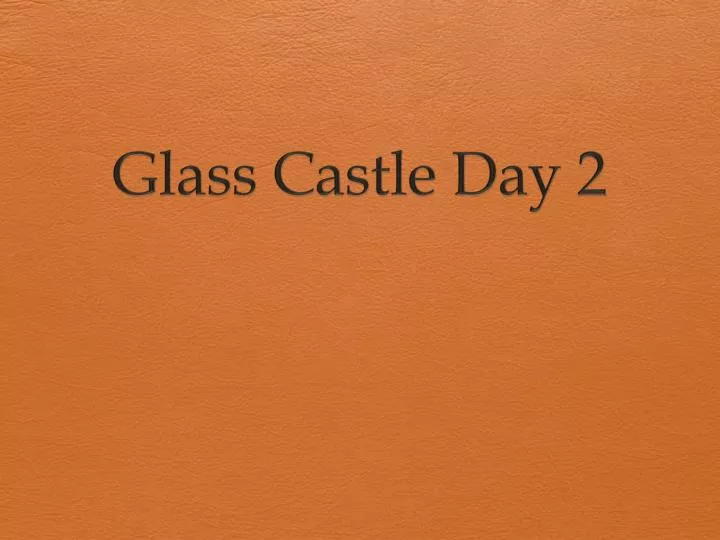 glass castle day 2