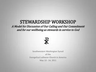 Southwestern Washington Synod of the Evangelical Lutheran Church in America May 13 - 14, 2011