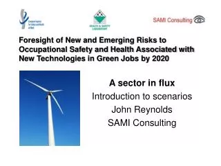 A sector in flux Introduction to scenarios John Reynolds SAMI Consulting