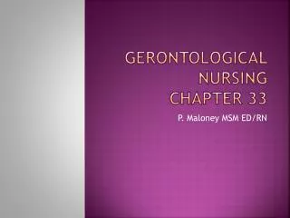 Gerontological nursing chapter 33