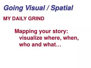 Going Visual / Spatial
