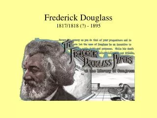 Frederick Douglass 1817/1818 (?) - 1895