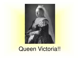 Queen Victoria!!