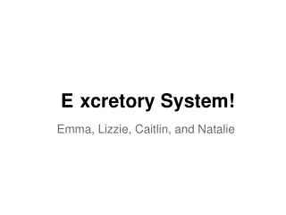 E	xcretory System!