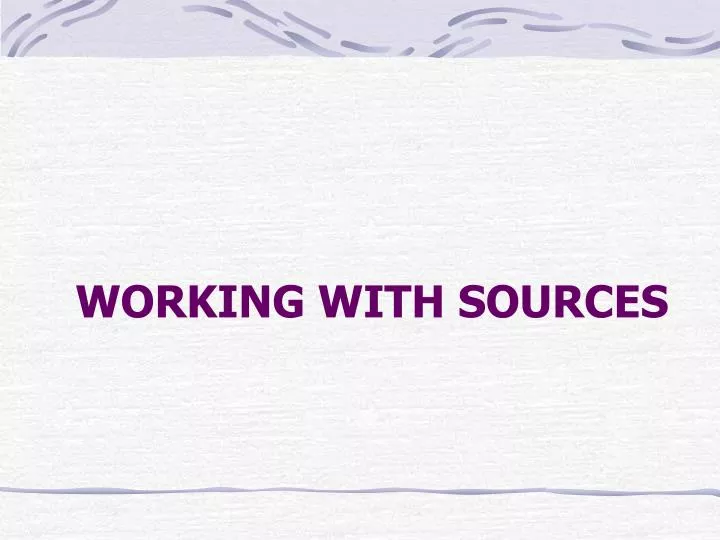 working with sources