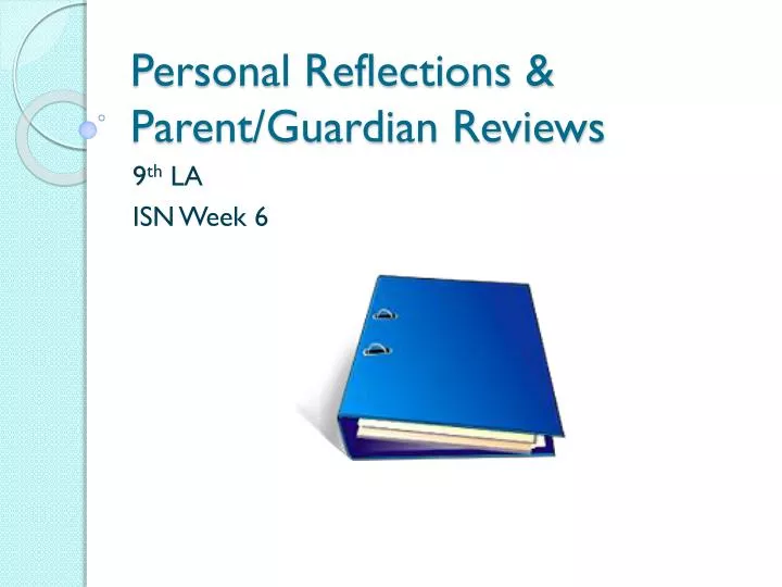 personal reflections parent guardian reviews