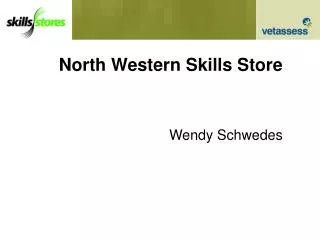 North Western Skills Store Wendy Schwedes