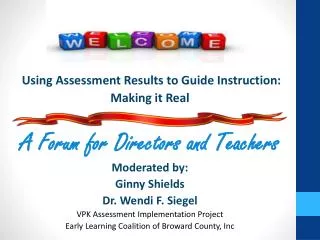 Using Assessment Results to Guide Instruction: Making it Real A Forum for Directors and Teachers