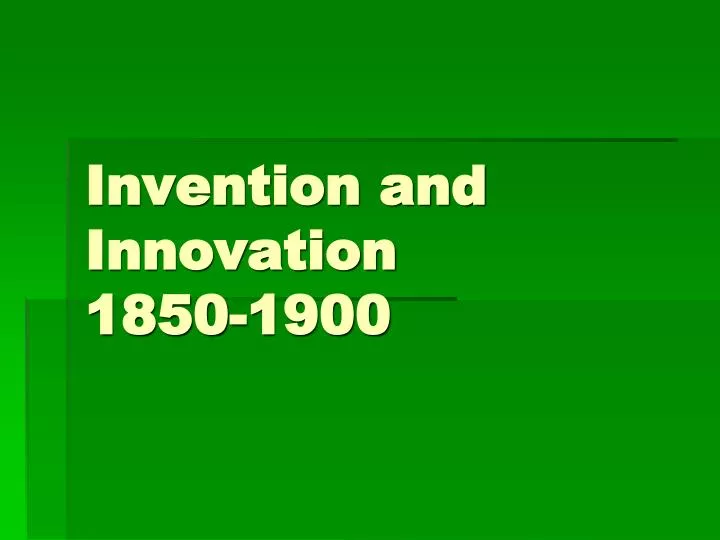 invention and innovation 1850 1900