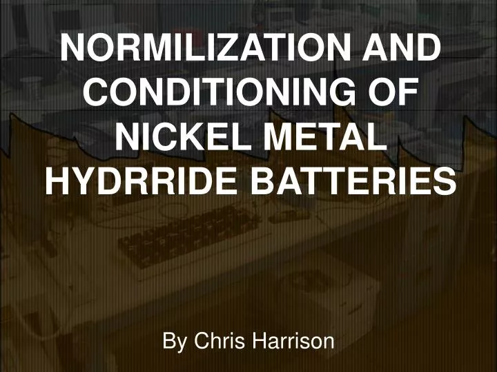 normilization and conditioning of nickel metal hydrride batteries